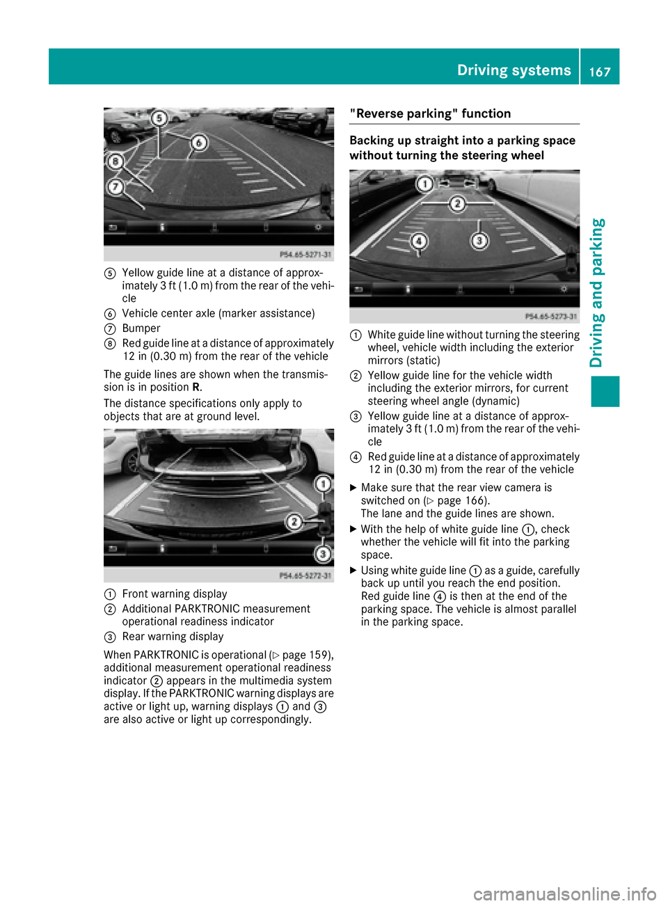 MERCEDES-BENZ E-Class COUPE 2017 C207 Owners Manual AYellow guide line at a distance of approx-
imately 3 ft (1.0 m) from the rear of the vehi-
cle
BVehicle center axle (marker assistance)
CBumper
DRed guide line at a distance of approximately
12 in (0 MERCEDES-BENZ E-Class COUPE 2017 C207 Owners Manual AYellow guide line at a distance of approx-
imately 3 ft (1.0 m) from the rear of the vehi-
cle
BVehicle center axle (marker assistance)
CBumper
DRed guide line at a distance of approximately
12 in (0