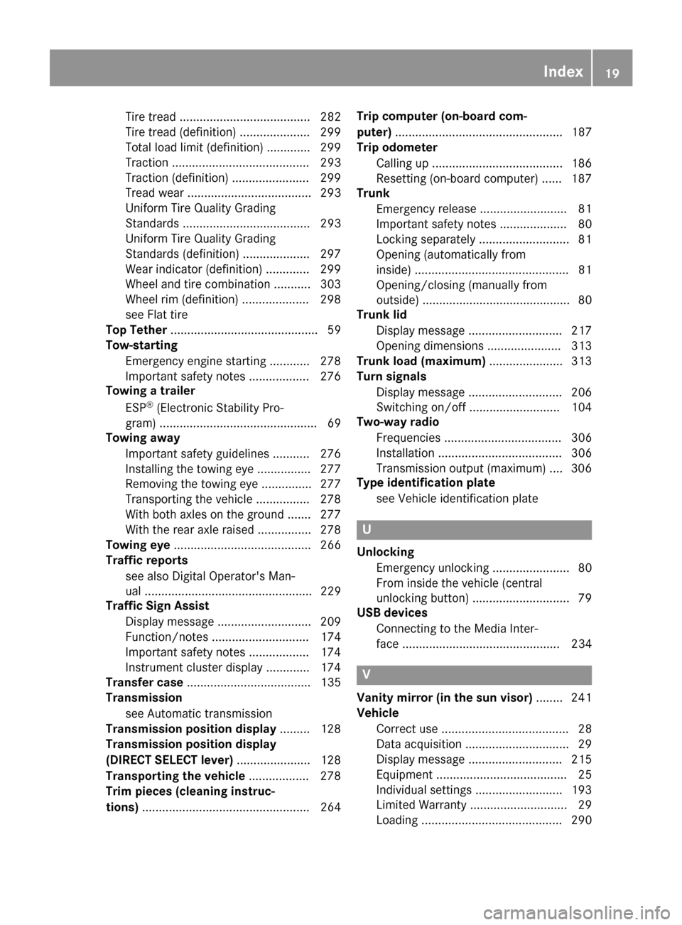 MERCEDES-BENZ E-Class COUPE 2017 C207 Owners Guide Tire tread ....................................... 282
Tire tread (definition) ..................... 299
Total load limit (definition) ............. 299
Traction ...................................... MERCEDES-BENZ E-Class COUPE 2017 C207 Owners Guide Tire tread ....................................... 282
Tire tread (definition) ..................... 299
Total load limit (definition) ............. 299
Traction ......................................