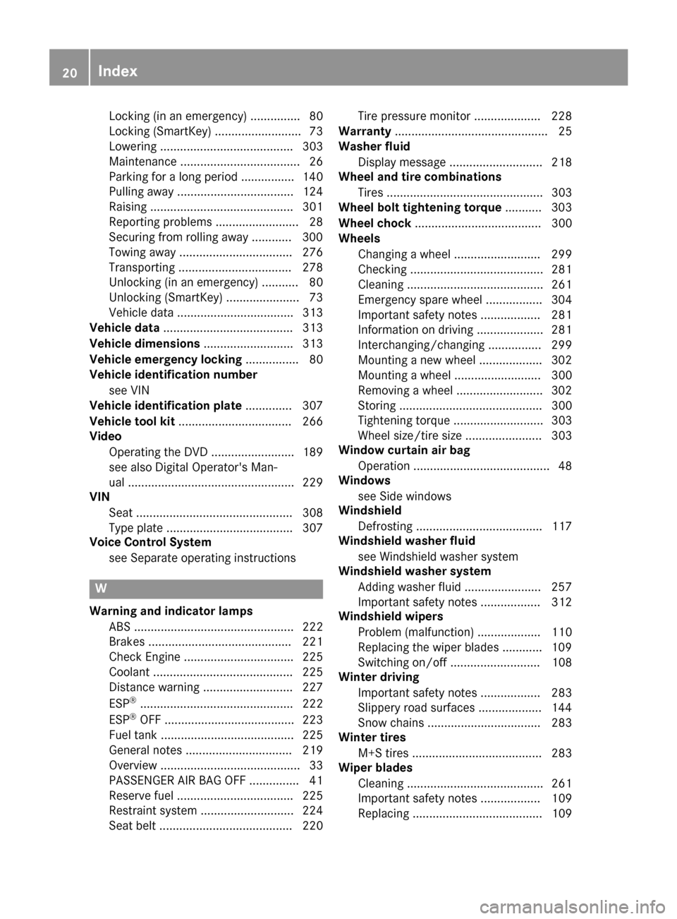 MERCEDES-BENZ E-Class COUPE 2017 C207 Owners Guide Locking (in an emergency) ............... 80
Locking (SmartKey) .......................... 73
Lowering ........................................ 303
Maintenance .................................... 26
