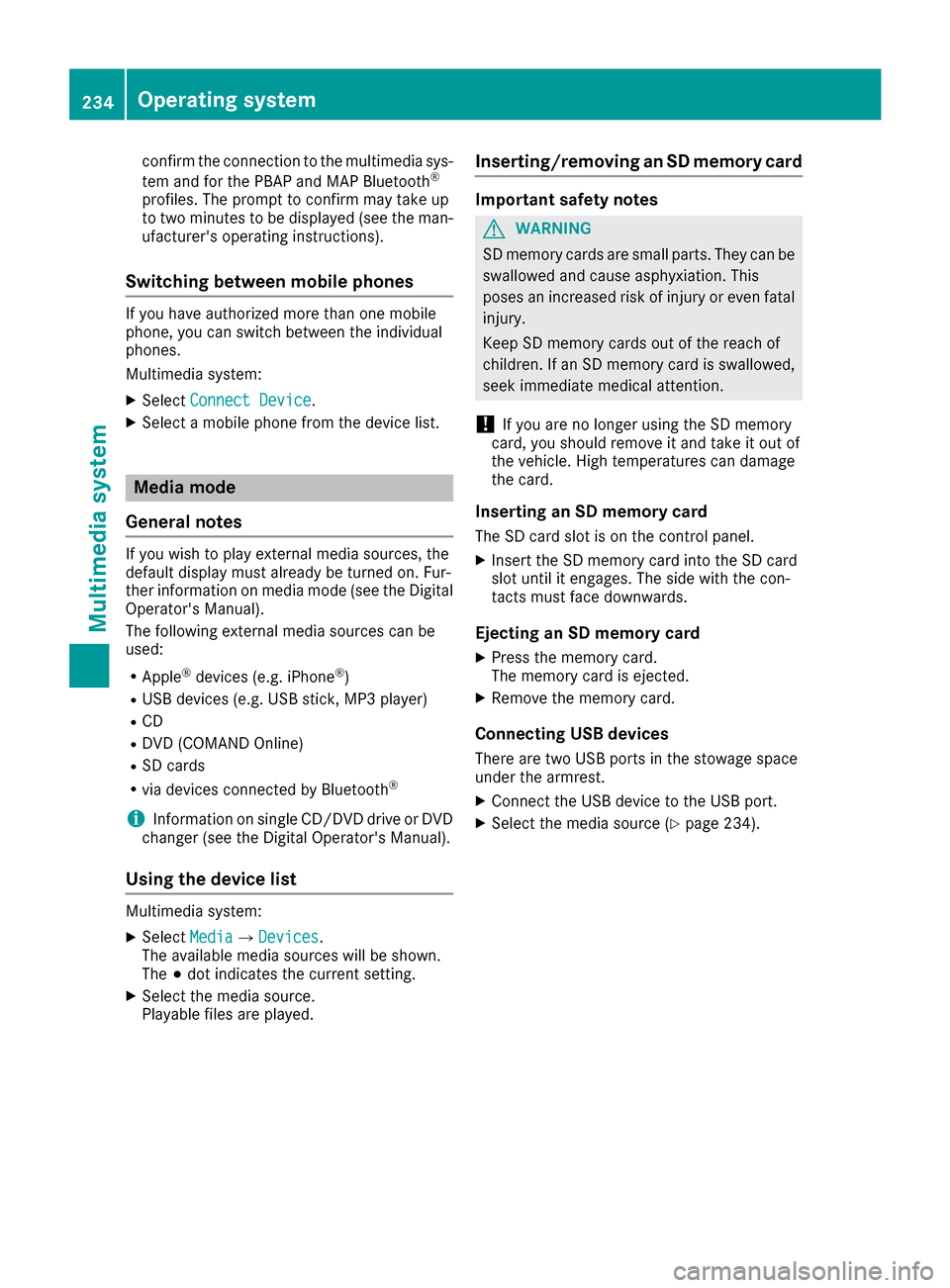 MERCEDES-BENZ E-Class COUPE 2017 C207 Owners Manual confirm the connection to the multimedia sys-
tem and for the PBAP and MAP Bluetooth®
profiles. The prompt to confirm may take up
to two minutes to be displayed (see the man-
ufacturers operating in MERCEDES-BENZ E-Class COUPE 2017 C207 Owners Manual confirm the connection to the multimedia sys-
tem and for the PBAP and MAP Bluetooth®
profiles. The prompt to confirm may take up
to two minutes to be displayed (see the man-
ufacturers operating in