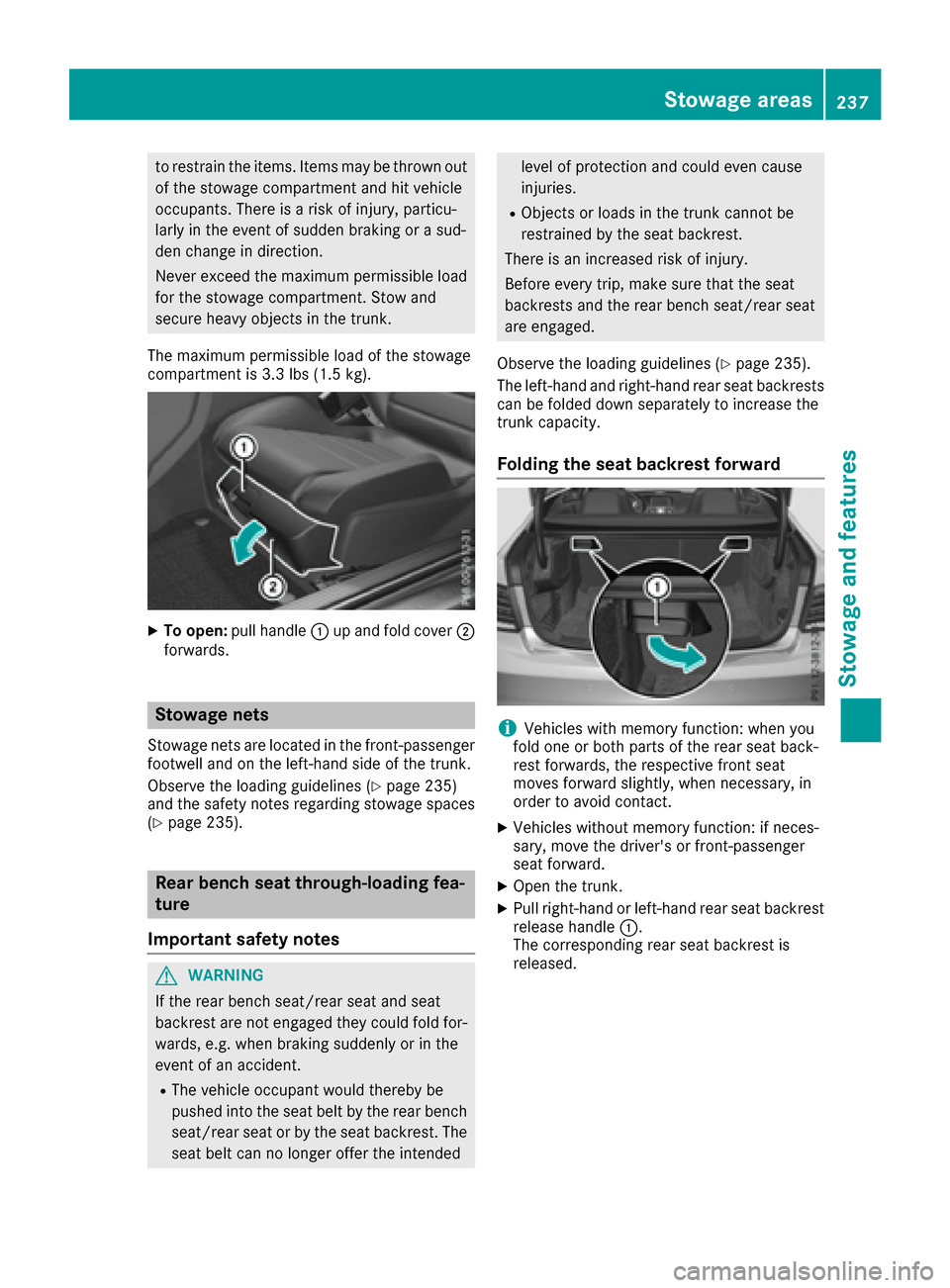 MERCEDES-BENZ E-Class COUPE 2017 C207 Owners Manual to restrain the items. Items may be thrown out
of the stowage compartment and hit vehicle
occupants. There is a risk of injury, particu-
larly in the event of sudden braking or a sud-
den change in di MERCEDES-BENZ E-Class COUPE 2017 C207 Owners Manual to restrain the items. Items may be thrown out
of the stowage compartment and hit vehicle
occupants. There is a risk of injury, particu-
larly in the event of sudden braking or a sud-
den change in di