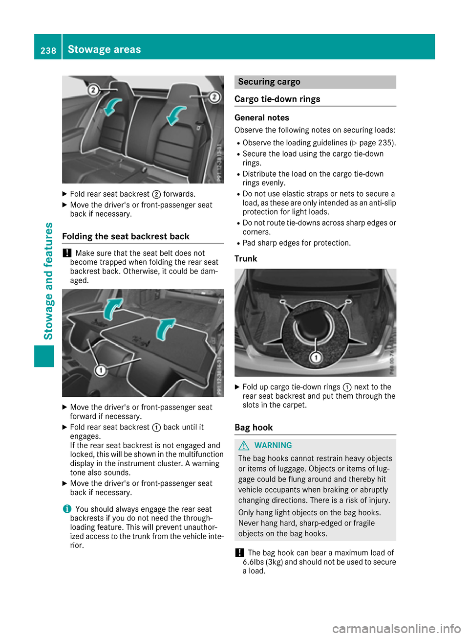 MERCEDES-BENZ E-Class COUPE 2017 C207 Owners Manual XFold rear seat backrest;forwards.
XMove the drivers or front-passenger seat
back if necessary.
Folding the seat backrest back
!Make sure that the seat belt does not
become trapped when folding the r MERCEDES-BENZ E-Class COUPE 2017 C207 Owners Manual XFold rear seat backrest;forwards.
XMove the drivers or front-passenger seat
back if necessary.
Folding the seat backrest back
!Make sure that the seat belt does not
become trapped when folding the r