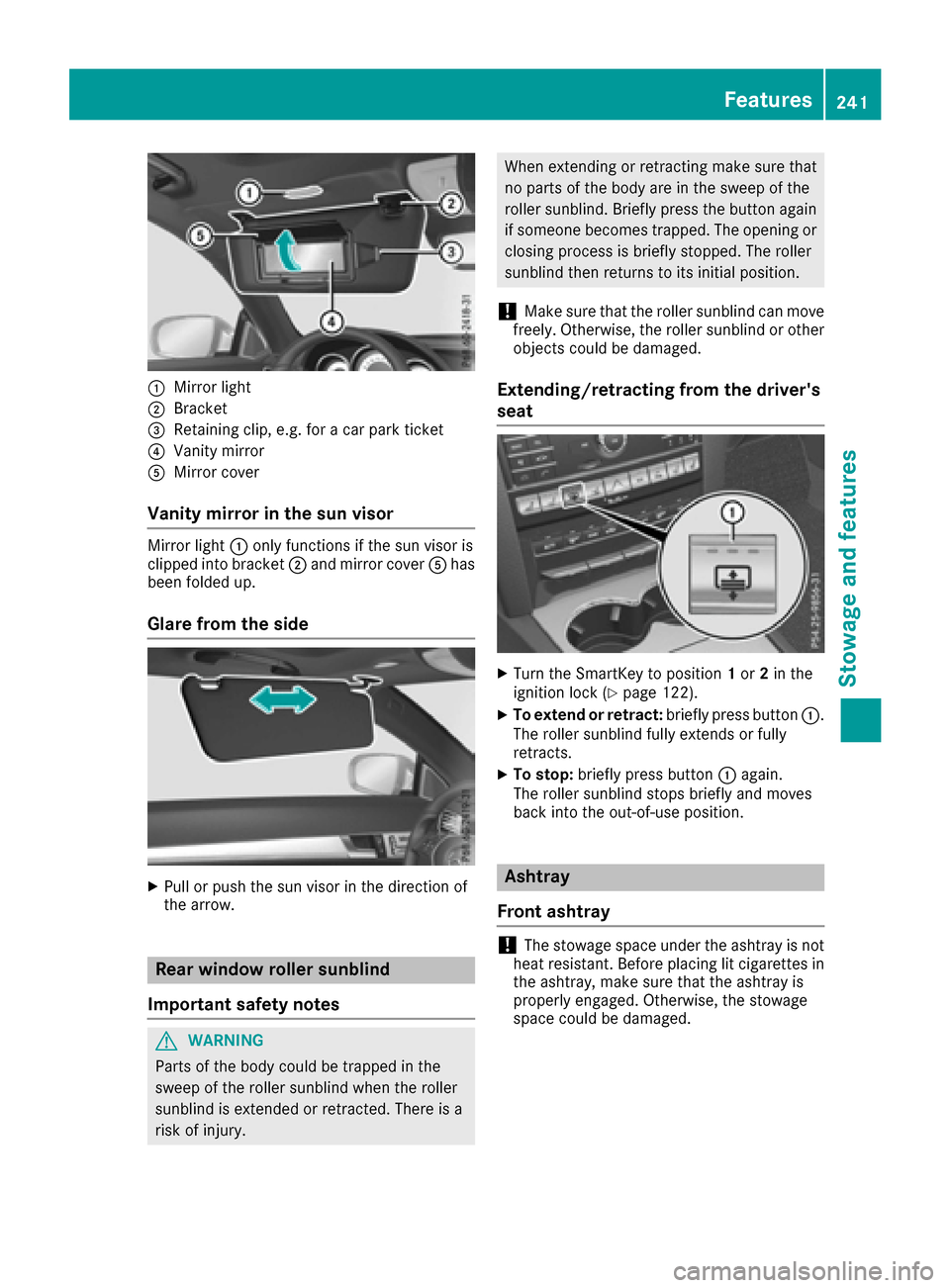 MERCEDES-BENZ E-Class COUPE 2017 C207 Owners Manual :Mirror light
;Bracket
=Retaining clip, e.g. for a car park ticket
?Vanity mirror
AMirror cover
Vanity mirror in the sun visor
Mirror light:only functions if the sun visor is
clipped into bracket ;and MERCEDES-BENZ E-Class COUPE 2017 C207 Owners Manual :Mirror light
;Bracket
=Retaining clip, e.g. for a car park ticket
?Vanity mirror
AMirror cover
Vanity mirror in the sun visor
Mirror light:only functions if the sun visor is
clipped into bracket ;and