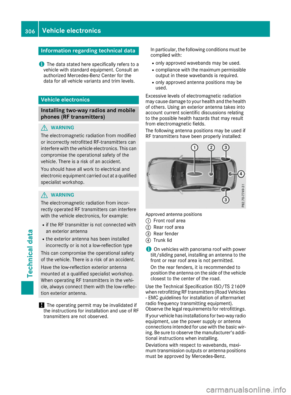 MERCEDES-BENZ E-Class COUPE 2017 C207 Owners Manual Information regarding technical data
i
The dat astate dher especifically refers to a
vehicl ewit hstandard equipment. Consult an
authorize dMercedes-Ben zCente rfor th e
dat afor all vehicl evariants 