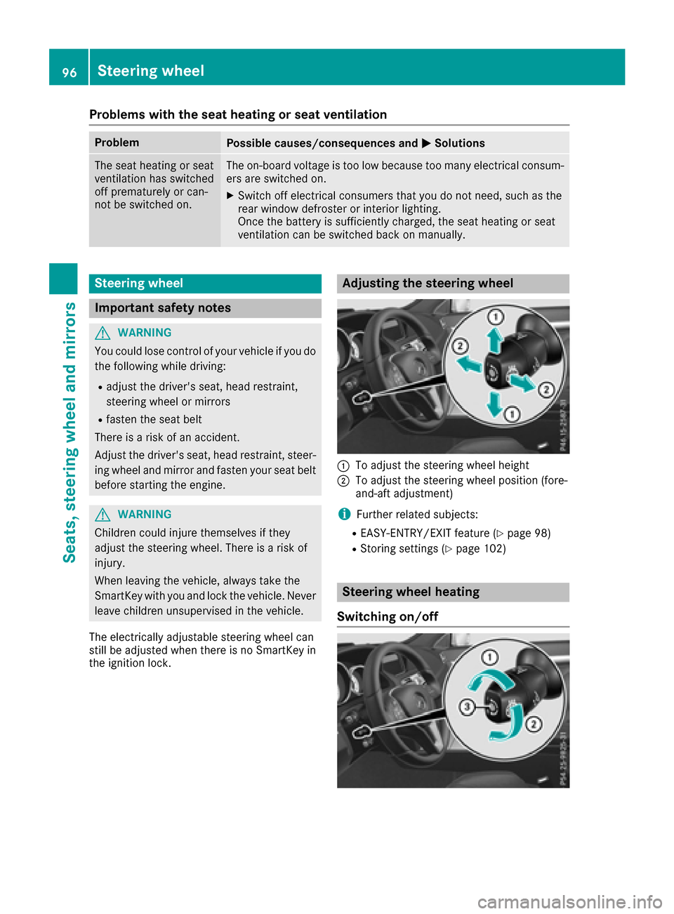 MERCEDES-BENZ E-Class COUPE 2017 C207 Owners Manual Problems with the seat heating or seat ventilation
ProblemPossible causes/consequences andMSolutions
The seat heating or seat
ventilation has switched
off prematurely or can-
not be switched on.The on