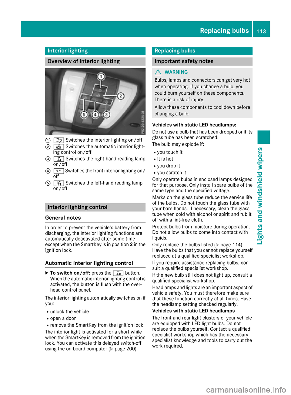MERCEDES-BENZ E-Class CABRIOLET 2017 A207 Owners Manual Interior lighting
Overview of interior lighting
:uSwitches th einterio rlighting on/off
;| Switches th eautomatic interio rlight-
ing control on/off
=p Switches th eright-hand reading lamp
on/off
?c S
