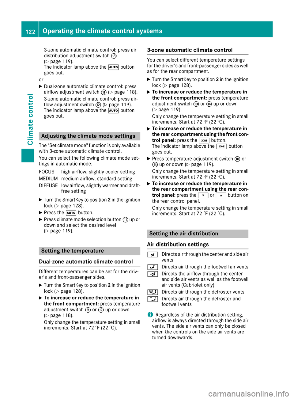 MERCEDES-BENZ E-Class CABRIOLET 2017 A207 Owners Manual 3-zone automatic climate control: press air
distribution adjustment switchI
(
Ypage 119).
The indicator lamp above the Ãbutton
goes out.
or
XDual-zone automatic climate control: press
airflow adjustm