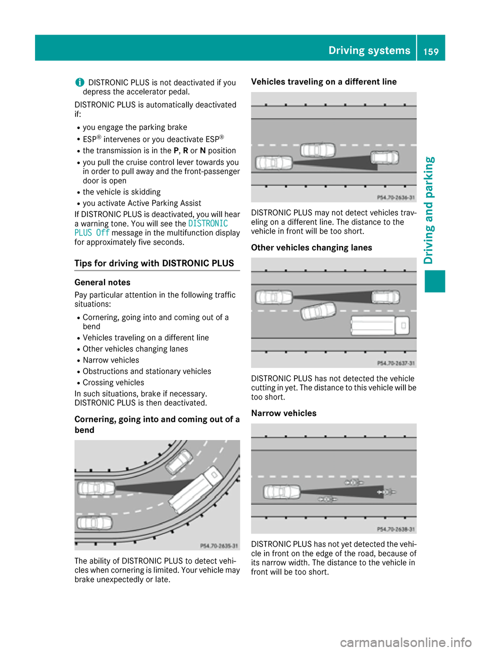 MERCEDES-BENZ E-Class CABRIOLET 2017 A207 Owners Manual iDISTRONIC PLUS is not deactivated if you
depress the accelerator pedal.
DISTRONIC PLUS is automatically deactivated
if:
Ryou engage the parking brake
RESP®intervenes or you deactivate ESP®
Rthe tra MERCEDES-BENZ E-Class CABRIOLET 2017 A207 Owners Manual iDISTRONIC PLUS is not deactivated if you
depress the accelerator pedal.
DISTRONIC PLUS is automatically deactivated
if:
Ryou engage the parking brake
RESP®intervenes or you deactivate ESP®
Rthe tra