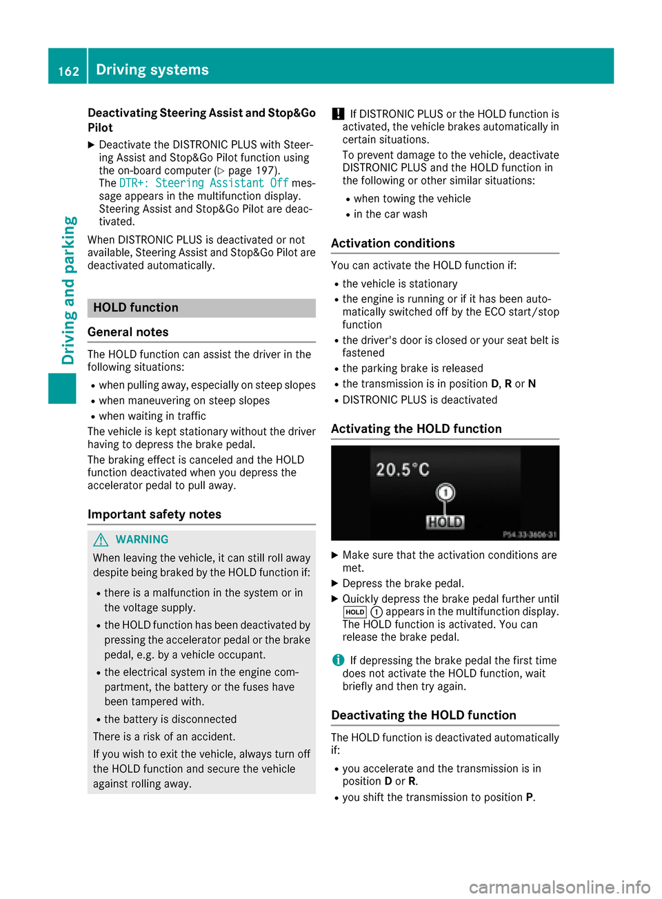 MERCEDES-BENZ E-Class CABRIOLET 2017 A207 Owners Manual Deactivating Steering Assistand Stop&Go
Pilot
XDeactivat eth eDISTRONIC PLU Swit hSteer -
in g Assis tand Stop&Go Pilo tfunction usin g
th eon-boar dcomputer (
Ypage 197).
The DTR+: Steering Assistant