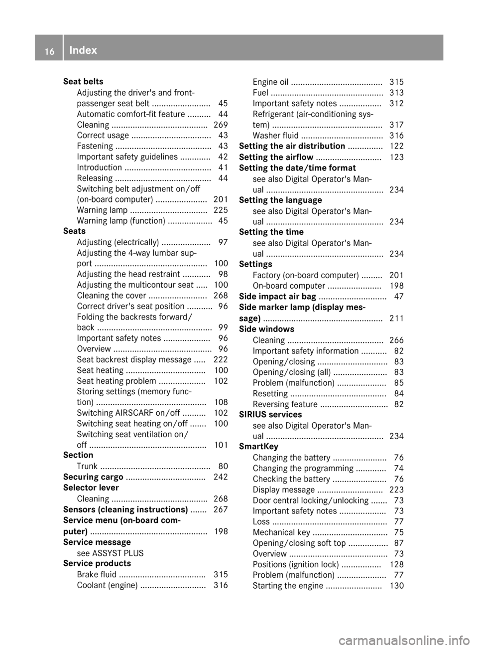 MERCEDES-BENZ E-Class CABRIOLET 2017 A207 Owners Manual Seat beltsAdjusting the drivers and front-
passenger seat belt .........................4 5
Automatic comfort-fit feature .......... 44
Cleaning ......................................... 269
Correct MERCEDES-BENZ E-Class CABRIOLET 2017 A207 Owners Manual Seat beltsAdjusting the drivers and front-
passenger seat belt .........................4 5
Automatic comfort-fit feature .......... 44
Cleaning ......................................... 269
Correct