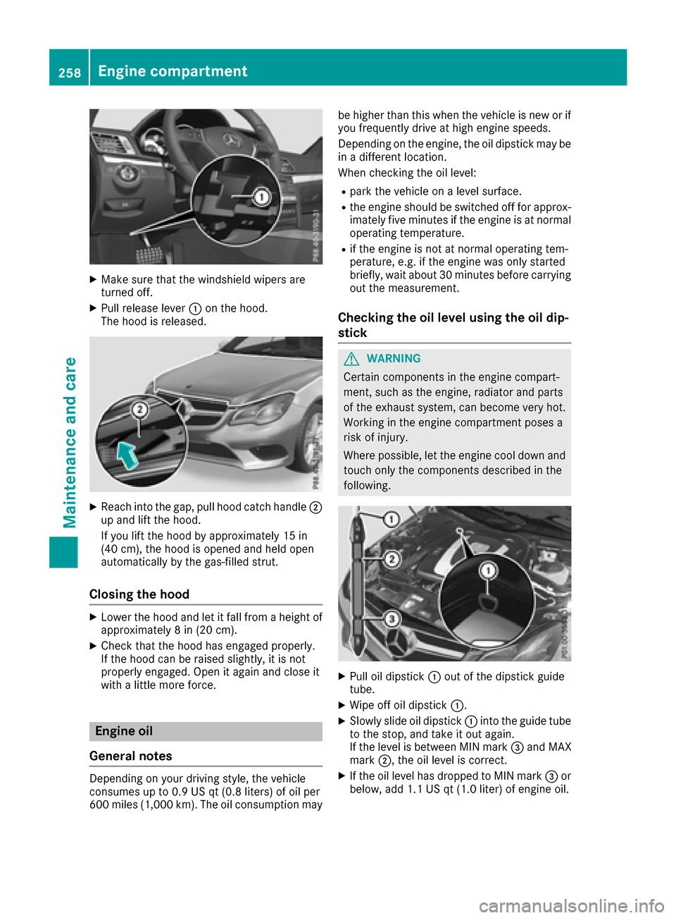 MERCEDES-BENZ E-Class CABRIOLET 2017 A207 Owners Manual XMake sure that the windshield wipers are
turned off.
XPull release lever:on the hood.
The hood is released.
XReach into the gap, pull hood catch handle ;
up and lift the hood.
If you lift the hood by MERCEDES-BENZ E-Class CABRIOLET 2017 A207 Owners Manual XMake sure that the windshield wipers are
turned off.
XPull release lever:on the hood.
The hood is released.
XReach into the gap, pull hood catch handle ;
up and lift the hood.
If you lift the hood by