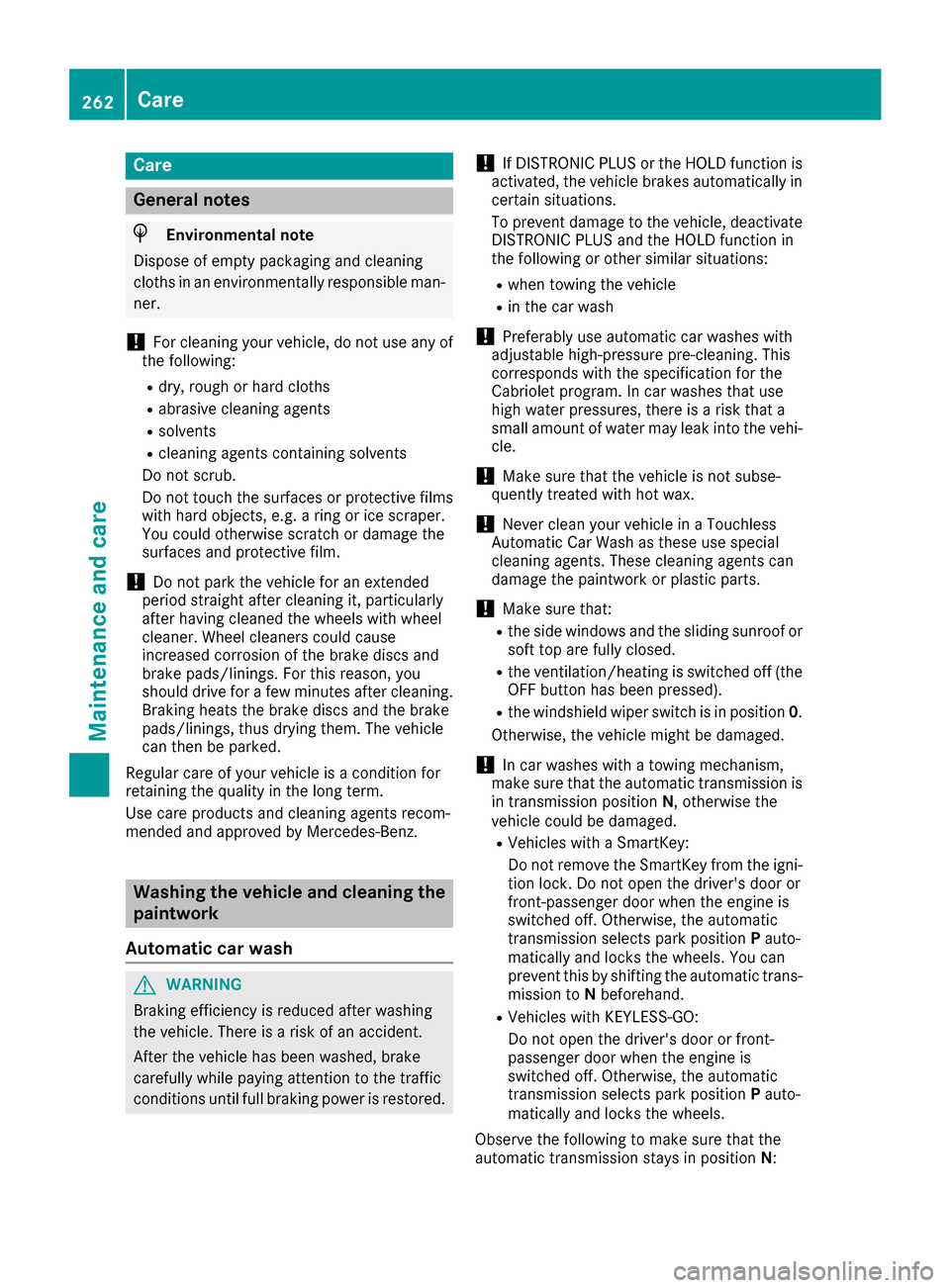 MERCEDES-BENZ E-Class CABRIOLET 2017 A207 Owners Manual Care
General notes
HEnvironmental note
Dispose of empty packaging and cleaning
cloths in an environmentally responsible man- ner.
!For cleaning your vehicle, do not use any of
the following:
Rdry, rou MERCEDES-BENZ E-Class CABRIOLET 2017 A207 Owners Manual Care
General notes
HEnvironmental note
Dispose of empty packaging and cleaning
cloths in an environmentally responsible man- ner.
!For cleaning your vehicle, do not use any of
the following:
Rdry, rou