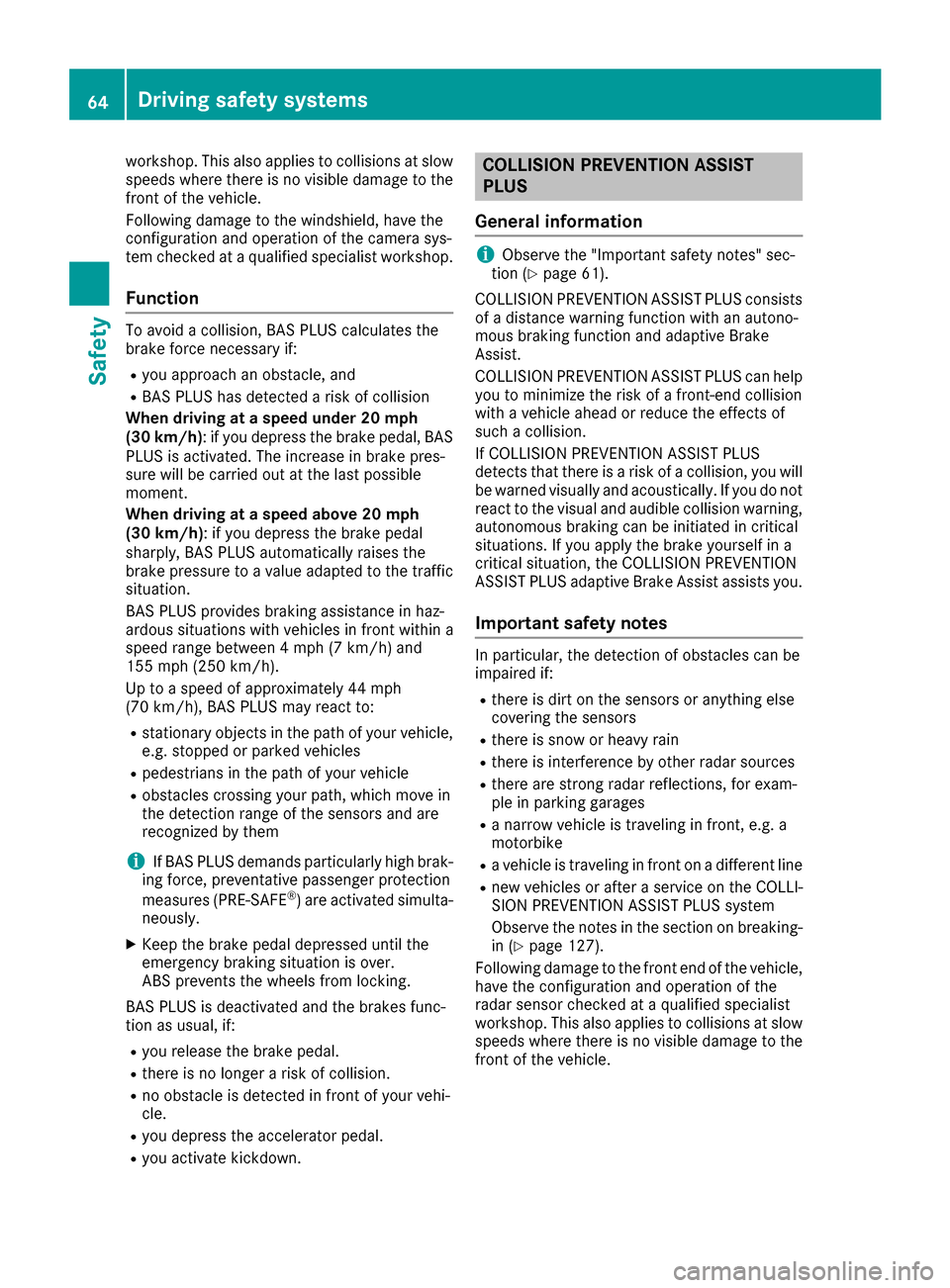 MERCEDES-BENZ E-Class CABRIOLET 2017 A207 Owners Manual workshop. This also applies to collisions at slow
speeds where there is no visible damage to the
front of the vehicle.
Following damage to the windshield, have the
configuration and operation of the c MERCEDES-BENZ E-Class CABRIOLET 2017 A207 Owners Manual workshop. This also applies to collisions at slow
speeds where there is no visible damage to the
front of the vehicle.
Following damage to the windshield, have the
configuration and operation of the c