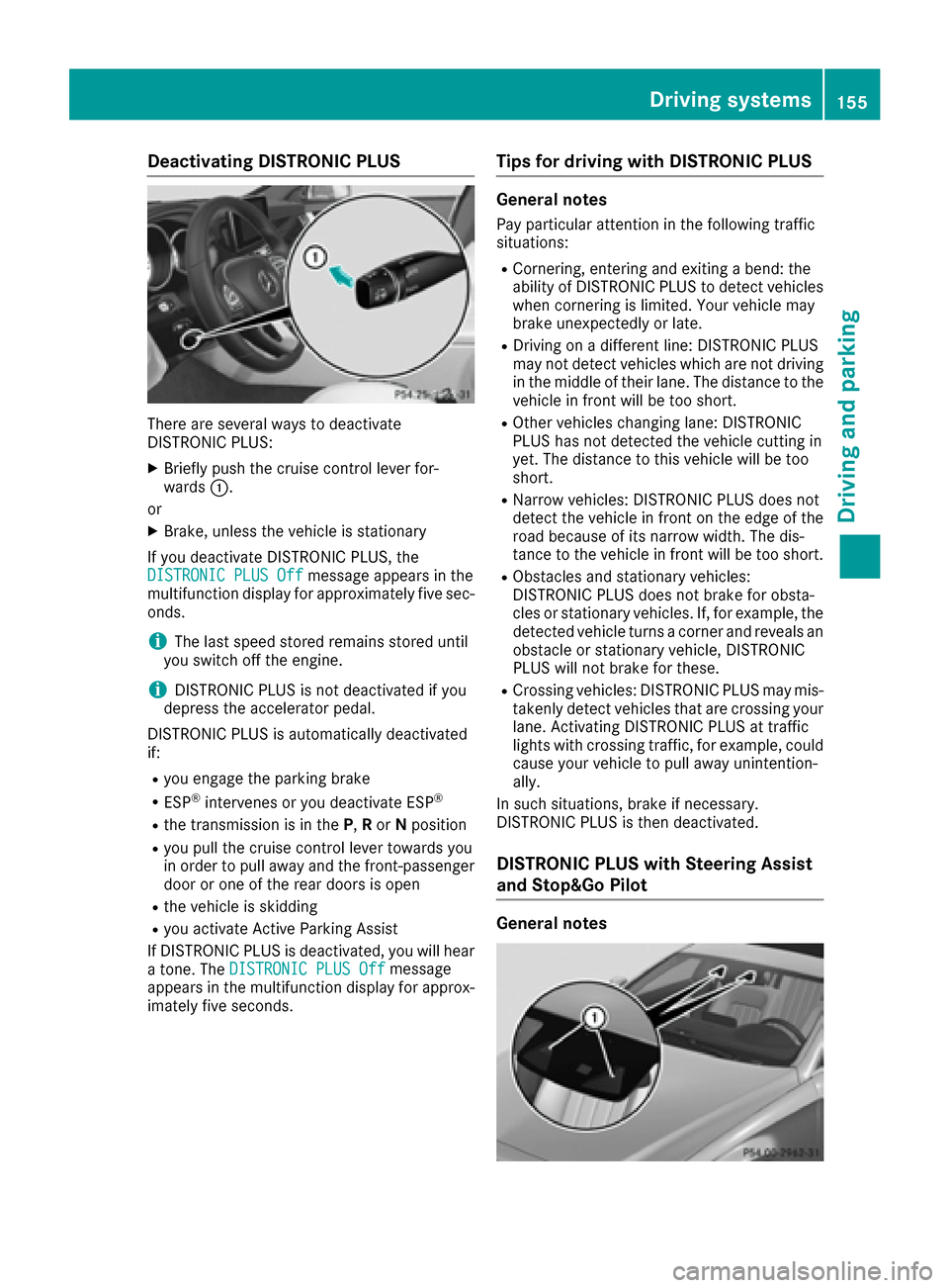 MERCEDES-BENZ CLS-Class 2017 W218 Owners Manual Deactivating DISTRONICPLUS
There are severa lways to deactivat e
DISTRONIC PLUS:
XBriefly push th ecruise contro llever for-
ward s:.
or
XBrake, unless th evehicle is stationary
If you deactivat eDIST MERCEDES-BENZ CLS-Class 2017 W218 Owners Manual Deactivating DISTRONICPLUS
There are severa lways to deactivat e
DISTRONIC PLUS:
XBriefly push th ecruise contro llever for-
ward s:.
or
XBrake, unless th evehicle is stationary
If you deactivat eDIST