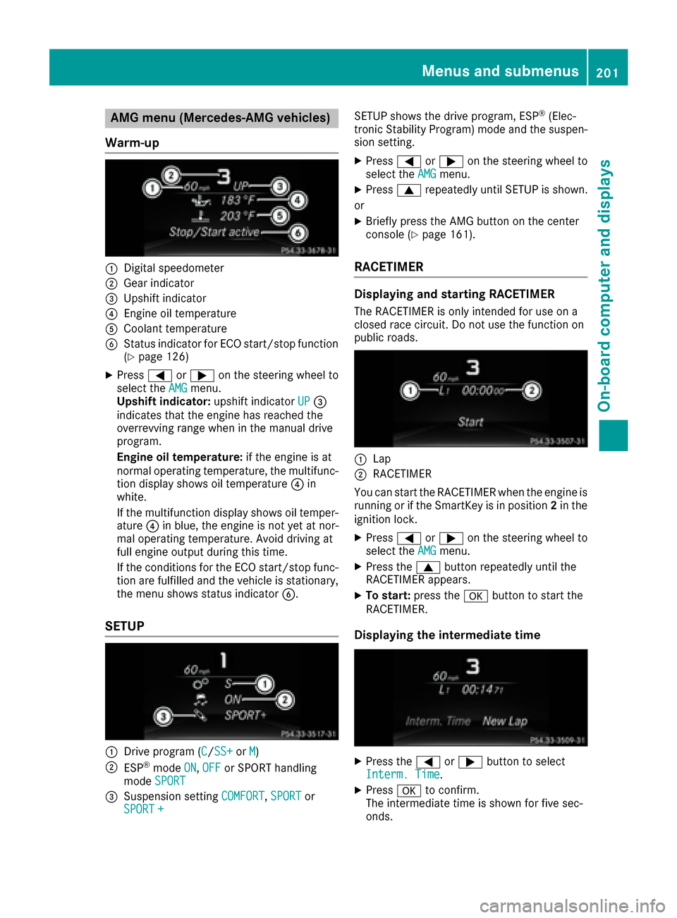 MERCEDES-BENZ CLS-Class 2017 W218 Owners Manual AMG menu (Mercedes-AMG vehicles)
Warm -up
:Digital speedometer
;Gear indicator
=Upshiftindicator
?Engin eoil temperature
ACoolan ttemperature
BStatus indicator for ECO start/sto pfunction
(Ypage 126)
