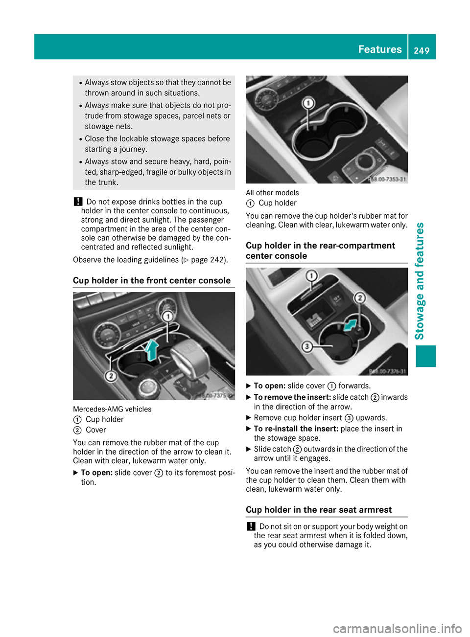 MERCEDES-BENZ CLS-Class 2017 W218 Owners Manual RAlways stow objects so that they cannot be
thrown around in such situations.
RAlways make sure that objects do not pro-
trude from stowage spaces, parcel nets or
stowage nets.
RClose the lockable sto MERCEDES-BENZ CLS-Class 2017 W218 Owners Manual RAlways stow objects so that they cannot be
thrown around in such situations.
RAlways make sure that objects do not pro-
trude from stowage spaces, parcel nets or
stowage nets.
RClose the lockable sto