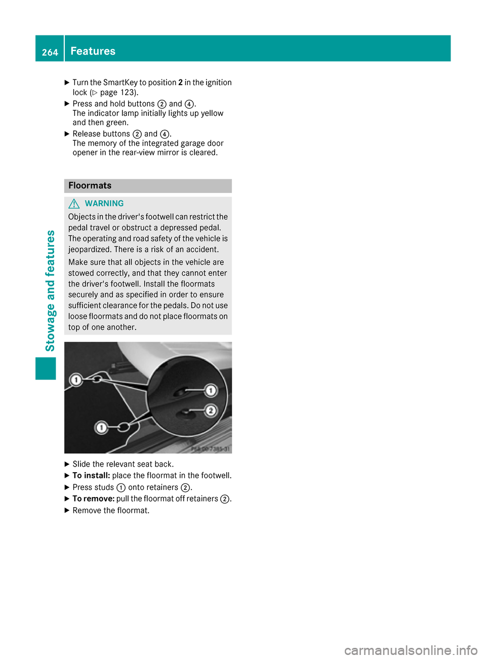 MERCEDES-BENZ CLS-Class 2017 W218 Owners Manual XTurn the SmartKey to position2in the ignition
lock (Ypage 123).
XPress and hold buttons ;and ?.
The indicator lamp initially lights up yellow
and then green.
XRelease buttons ;and ?.
The memory of th MERCEDES-BENZ CLS-Class 2017 W218 Owners Manual XTurn the SmartKey to position2in the ignition
lock (Ypage 123).
XPress and hold buttons ;and ?.
The indicator lamp initially lights up yellow
and then green.
XRelease buttons ;and ?.
The memory of th