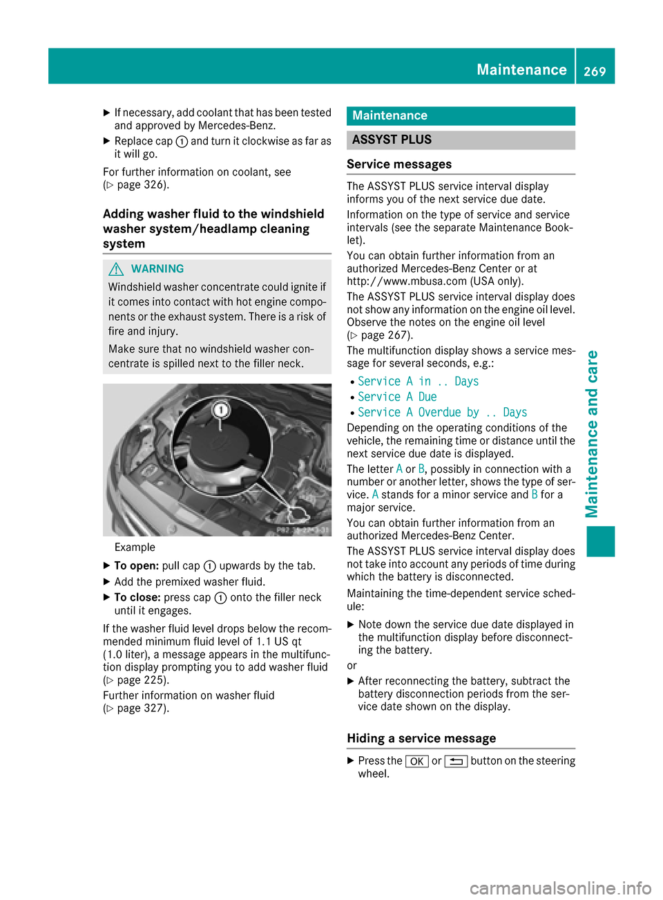 MERCEDES-BENZ CLS-Class 2017 W218 Owners Manual XIf necessary, add coolant that has been tested
and approved by Mercedes-Benz.
XReplace cap:and turn it clockwise as far as
it will go.
For further information on coolant, see
(
Ypage 326).
Adding was MERCEDES-BENZ CLS-Class 2017 W218 Owners Manual XIf necessary, add coolant that has been tested
and approved by Mercedes-Benz.
XReplace cap:and turn it clockwise as far as
it will go.
For further information on coolant, see
(
Ypage 326).
Adding was