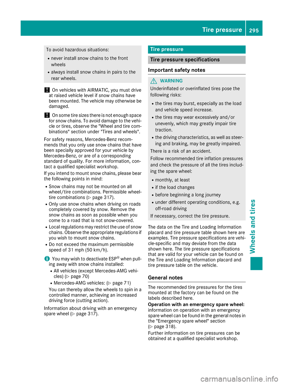 MERCEDES-BENZ CLS-Class 2017 W218 Owners Manual To avoid hazardous situations:
Rnever install snow chains to the front
wheels
Ralways install snow chains in pairs to the
rear wheels.
!On vehicles with AIRMATIC, you must drive
at raised vehicle leve MERCEDES-BENZ CLS-Class 2017 W218 Owners Manual To avoid hazardous situations:
Rnever install snow chains to the front
wheels
Ralways install snow chains in pairs to the
rear wheels.
!On vehicles with AIRMATIC, you must drive
at raised vehicle leve