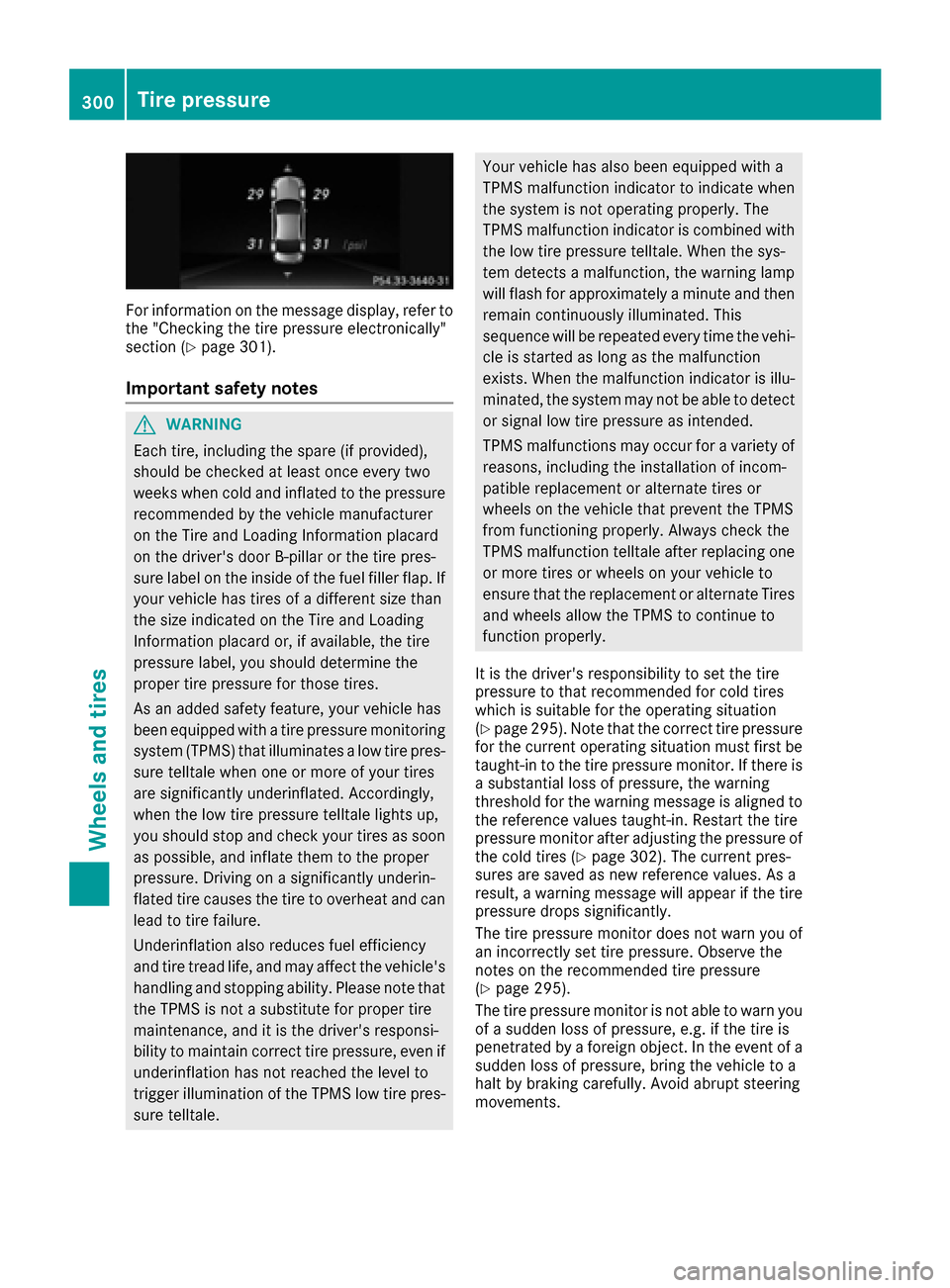 MERCEDES-BENZ CLS-Class 2017 W218 Owners Manual For information on the message display, refer to
the "Checking the tire pressure electronically"
section (
Ypage 301).
Important safety notes
GWARNING
Each tire, including the spare (if provided),
sho MERCEDES-BENZ CLS-Class 2017 W218 Owners Manual For information on the message display, refer to
the "Checking the tire pressure electronically"
section (
Ypage 301).
Important safety notes
GWARNING
Each tire, including the spare (if provided),
sho