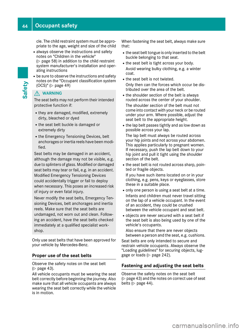 MERCEDES-BENZ CLS-Class 2017 W218 Service Manual cle. The child restraint system must be appro-
priate to the age, weight and size of the child
Ralways observe the instructions and safety
notes on "Children in the vehicle"
(
Ypage 58) in addition to MERCEDES-BENZ CLS-Class 2017 W218 Service Manual cle. The child restraint system must be appro-
priate to the age, weight and size of the child
Ralways observe the instructions and safety
notes on "Children in the vehicle"
(
Ypage 58) in addition to