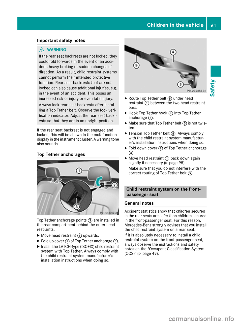 MERCEDES-BENZ CLS-Class 2017 W218 Repair Manual Important safety notes
GWARNING
If th erear seat backrest sare no tlocked, they
could fol dforwards in th eevent of an acci-
dent, heav ybraking or sudde nchanges of
direction .As aresult ,child restr MERCEDES-BENZ CLS-Class 2017 W218 Repair Manual Important safety notes
GWARNING
If th erear seat backrest sare no tlocked, they
could fol dforwards in th eevent of an acci-
dent, heav ybraking or sudde nchanges of
direction .As aresult ,child restr