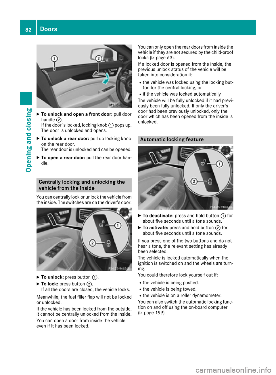 MERCEDES-BENZ CLS-Class 2017 W218 Manual Online XTo unlock and open a front door:pull door
handle ;.
If the door is locked, locking knob :pops up.
The door is unlocked and opens.
XTo unlock a rear door: pull up locking knob
on the rear door.
The re MERCEDES-BENZ CLS-Class 2017 W218 Manual Online XTo unlock and open a front door:pull door
handle ;.
If the door is locked, locking knob :pops up.
The door is unlocked and opens.
XTo unlock a rear door: pull up locking knob
on the rear door.
The re