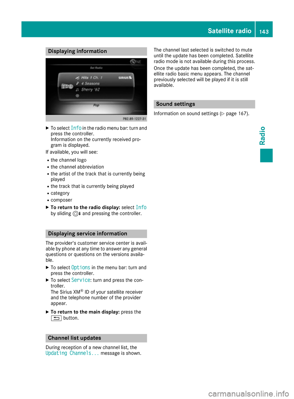 MERCEDES-BENZ CLS-Class 2017 W218 Comand Manual Displaying information
XTo selectInf oin th eradio men ubar :turn and
press th econtroller .
Information on th ecurrentl yreceived pro -
gram is displayed.
If available ,you will see :
Rthechannel log MERCEDES-BENZ CLS-Class 2017 W218 Comand Manual Displaying information
XTo selectInf oin th eradio men ubar :turn and
press th econtroller .
Information on th ecurrentl yreceived pro -
gram is displayed.
If available ,you will see :
Rthechannel log