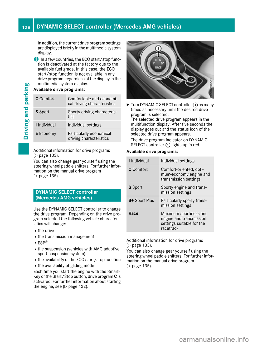 MERCEDES-BENZ CLA-Class 2017 C117 Owners Guide In addition, the current drive program settings
are displayed briefly in the multimedia systemdisplay.
iIn a few countries, the ECO start/stop func-
tion is deactivated at the factory due to the
avail