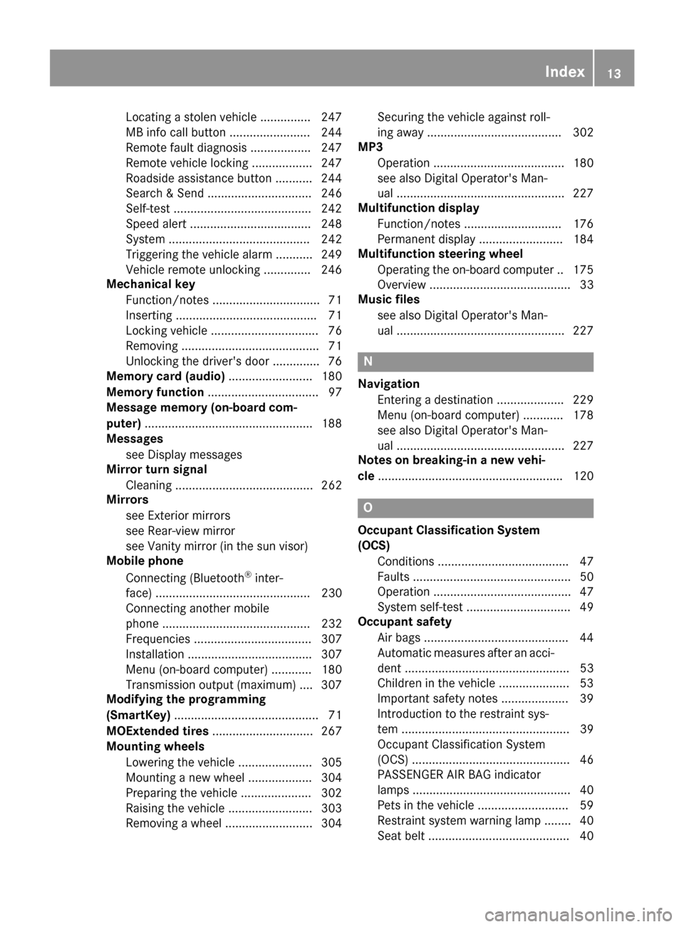 MERCEDES-BENZ CLA-Class 2017 C117 Owners Manual Locating a stolen vehicle ............... 247
MB info call button ........................ 244
Remote fault diagnosis .................. 247
Remote vehicle locking .................. 247
Roadside assi