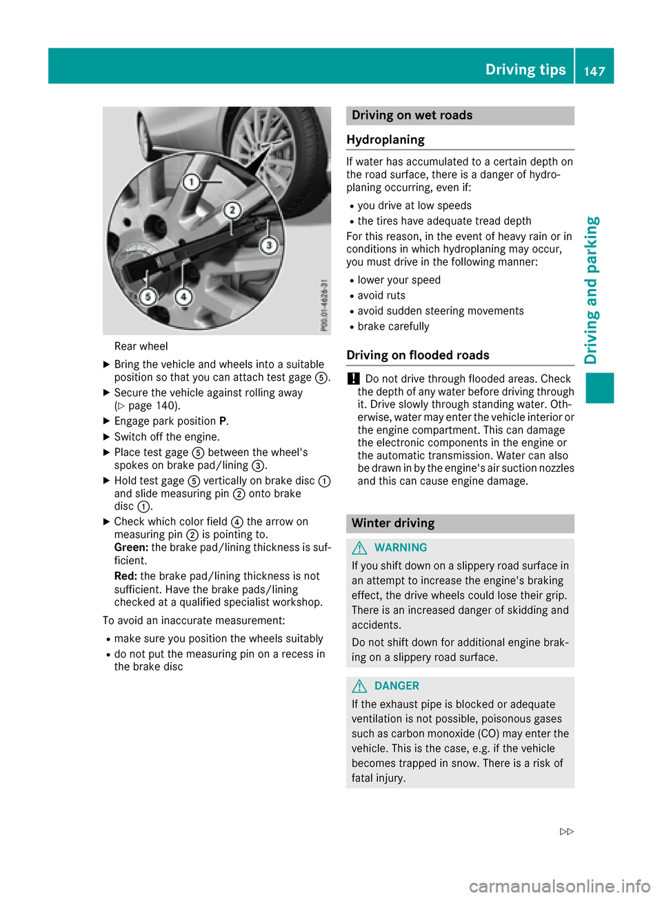 MERCEDES-BENZ CLA-Class 2017 C117 Owners Guide Rear wheel
XBring thevehicl eand wheels int o asuitable
position so that you can attach test gage A.
XSecureth evehicl eagainst rollin gaway
(Ypage 140).
XEngage park position P.
XSwitchoff th eengine MERCEDES-BENZ CLA-Class 2017 C117 Owners Guide Rear wheel
XBring thevehicl eand wheels int o asuitable
position so that you can attach test gage A.
XSecureth evehicl eagainst rollin gaway
(Ypage 140).
XEngage park position P.
XSwitchoff th eengine