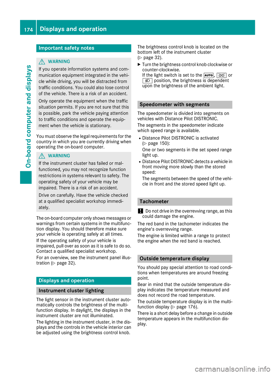 MERCEDES-BENZ CLA-Class 2017 C117 Manual PDF Important safety notes
GWARNING
If you operate information systems and com-
munication equipmen tintegrate din th evehi-
cle while driving ,you will be distracte dfrom
traffic conditions. You could al