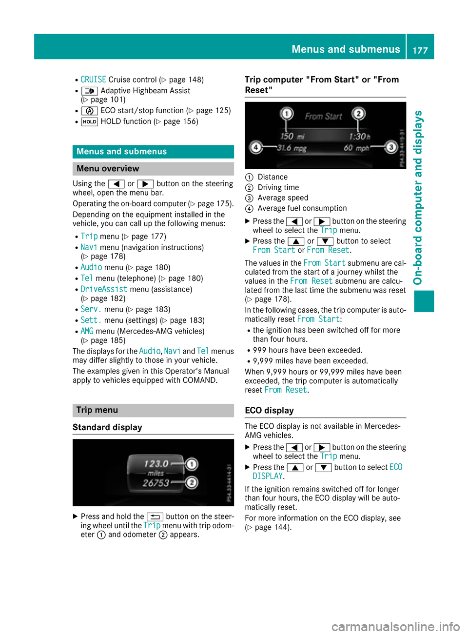 MERCEDES-BENZ CLA-Class 2017 C117 Service Manual RCRUISECruise control (Ypage 148)
R_Adaptive Highbeam Assist
(Ypage 101)
Rè ECO start/stop function (Ypage 125)
RëHOLD function (Ypage 156)
Menus and submenus
Menu overview
Using the =or; button on MERCEDES-BENZ CLA-Class 2017 C117 Service Manual RCRUISECruise control (Ypage 148)
R_Adaptive Highbeam Assist
(Ypage 101)
Rè ECO start/stop function (Ypage 125)
RëHOLD function (Ypage 156)
Menus and submenus
Menu overview
Using the =or; button on