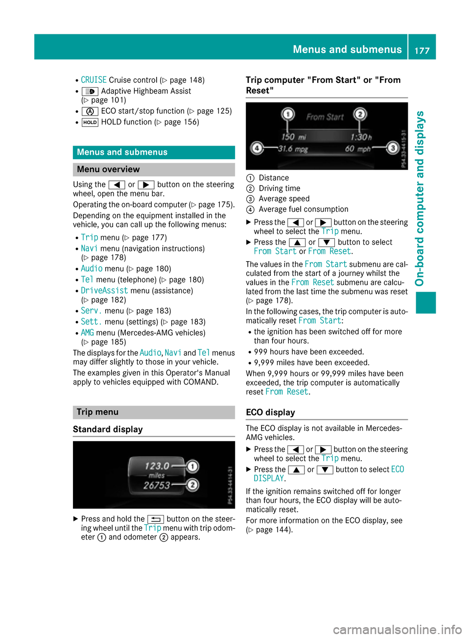 MERCEDES-BENZ CLA-Class 2017 C117 Owners Manual RCRUISECruise control (Ypage 148)
R_Adaptive Highbeam Assist
(Ypage 101)
Rè ECO start/stop function (Ypage 125)
RëHOLD function (Ypage 156)
Menus and submenus
Menu overview
Using the =or; button on 