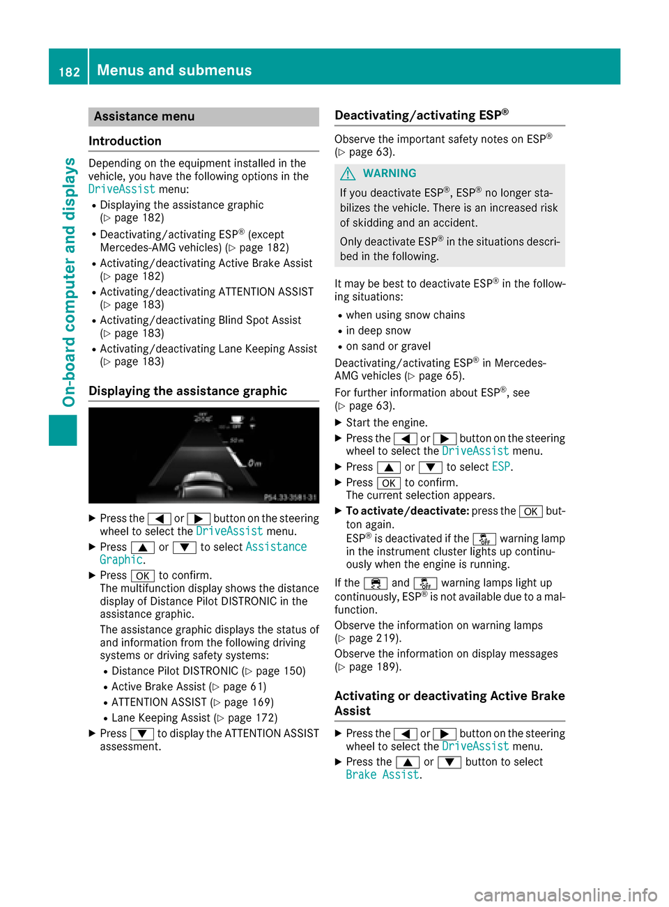 MERCEDES-BENZ CLA-Class 2017 C117 Manual PDF Assistance menu
Introd uction
Dependin gon th eequipmen tinstalled in th e
vehicle, you hav eth efollowin goption sin th e
DriveAssist
menu:
RDisplaying th eassistanc egraphic
(Ypage 182)
RDeactivatin