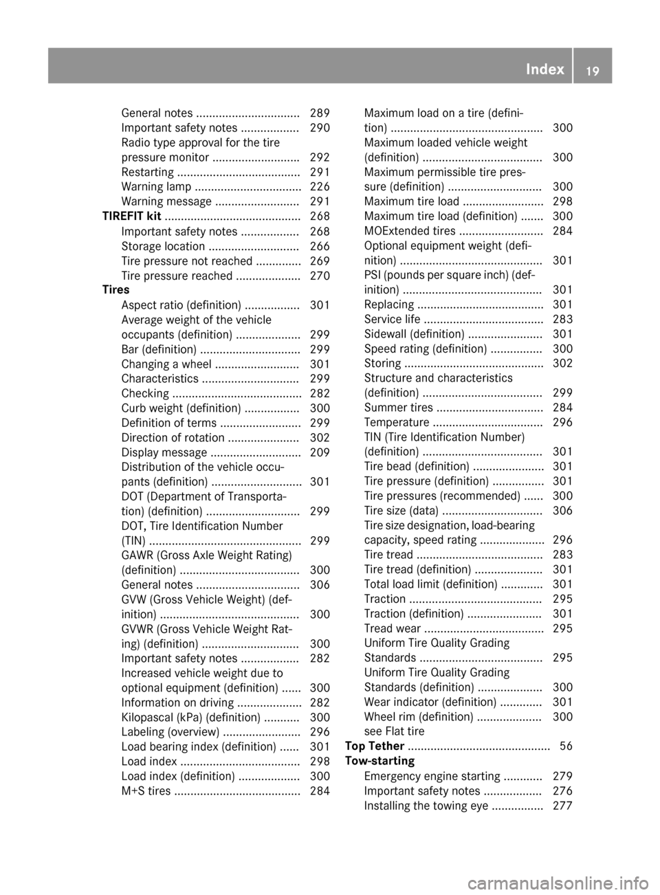 MERCEDES-BENZ CLA-Class 2017 C117 Owners Manual General notes ................................ 289
Important safety notes .................. 290
Radio type approval for the tire
pressure monitor ...........................292
Restarting ........... MERCEDES-BENZ CLA-Class 2017 C117 Owners Manual General notes ................................ 289
Important safety notes .................. 290
Radio type approval for the tire
pressure monitor ...........................292
Restarting ...........