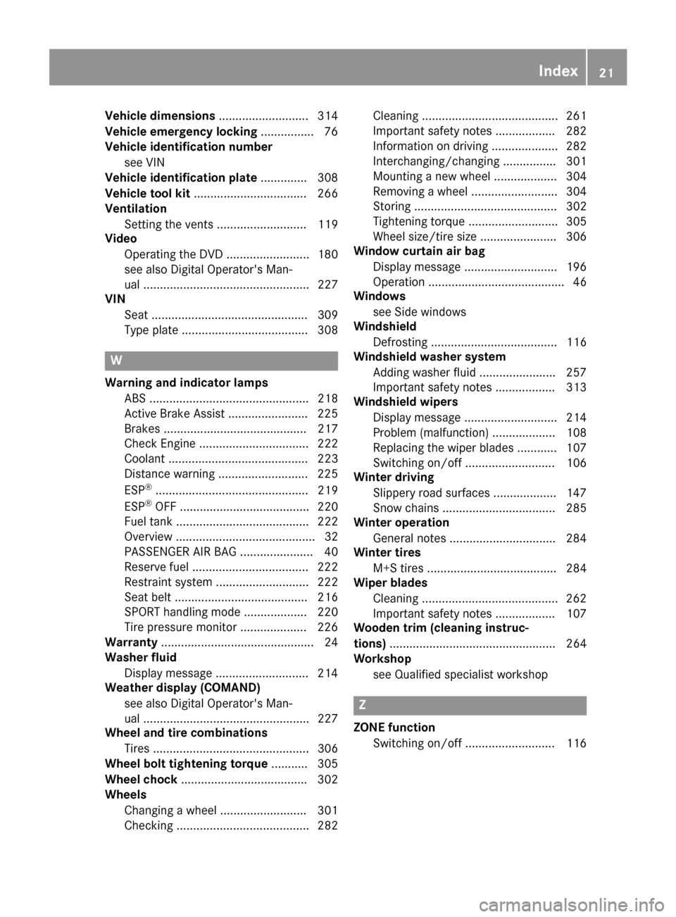 MERCEDES-BENZ CLA-Class 2017 C117 Owners Manual Vehicle dimensions........................... 314
Vehicle emergency locking ................ 76
Vehicle identification number
see VIN
Vehicle identification plate .............. 308
Vehicle tool kit .