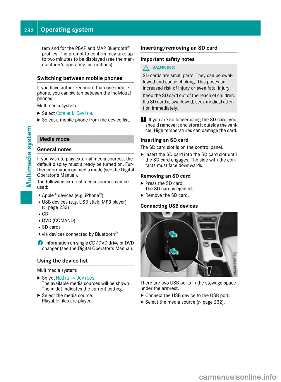 MERCEDES-BENZ CLA-Class 2017 C117 Owners Manual tem and for the PBAP and MAP Bluetooth®
profiles. The prompt to confirm may take up
to two minutes to be displayed (see the man-
ufacturers operating instructions).
Switching between mobile phones
I