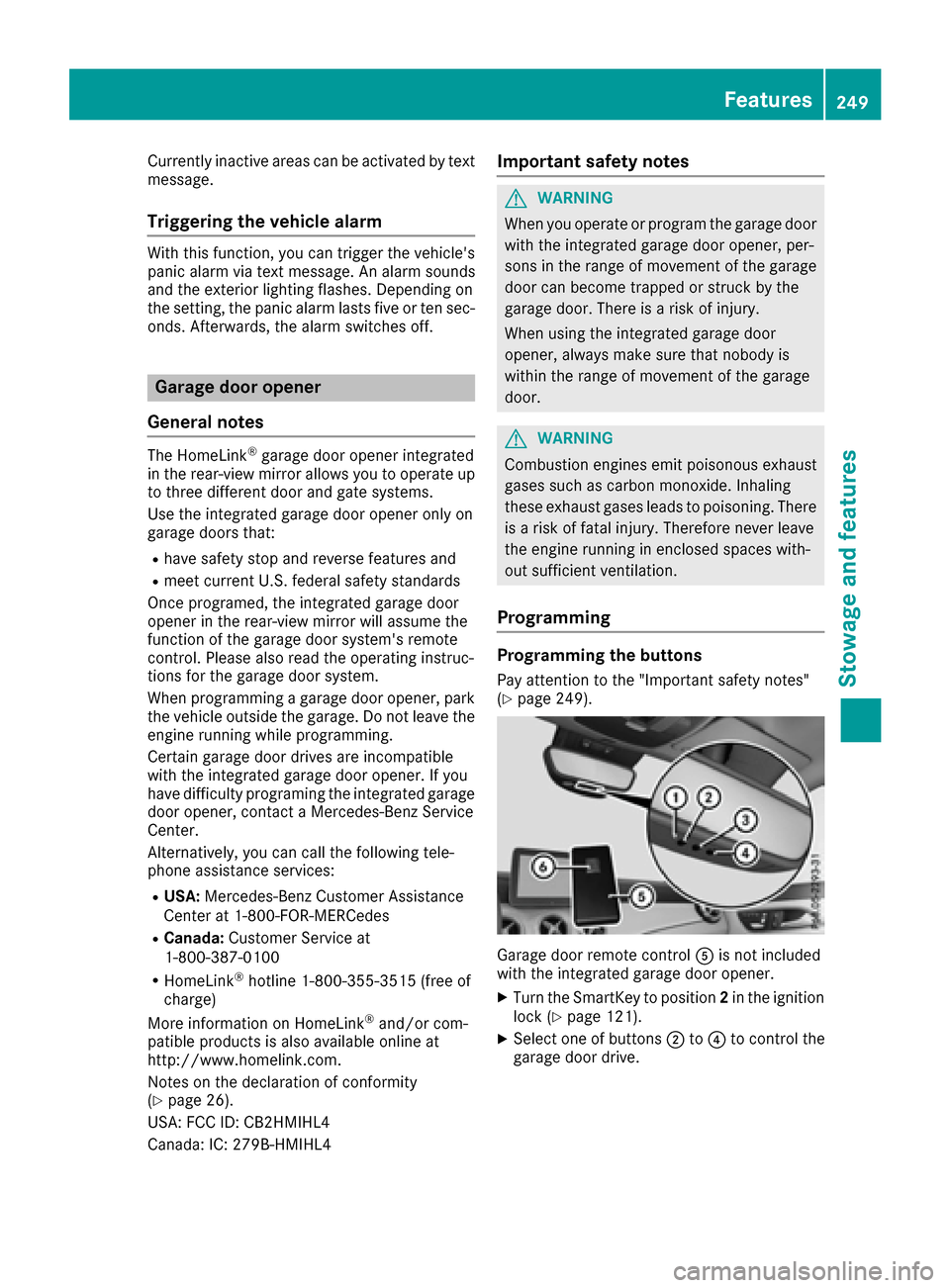 MERCEDES-BENZ CLA-Class 2017 C117 Owners Manual Currently inactive areas canbeactivated bytext
message.
Triggering the vehicle alarm
With th isfunction, you can trigger the veh icles
panic alarm via text message. An alarm sounds
and the exterior l
