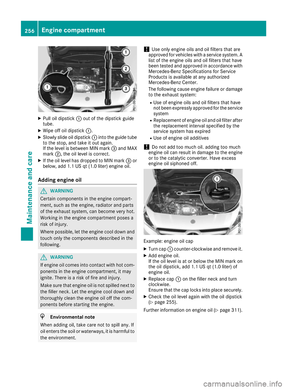 MERCEDES-BENZ CLA-Class 2017 C117 Owners Manual XPull oil dipstick:out of the dipstick guide
tube.
XWipe off oil dipstick :.
XSlowly slide oil dipstick :into the guide tube
to the stop, and take it out again.
If the level is between MIN mark =and M