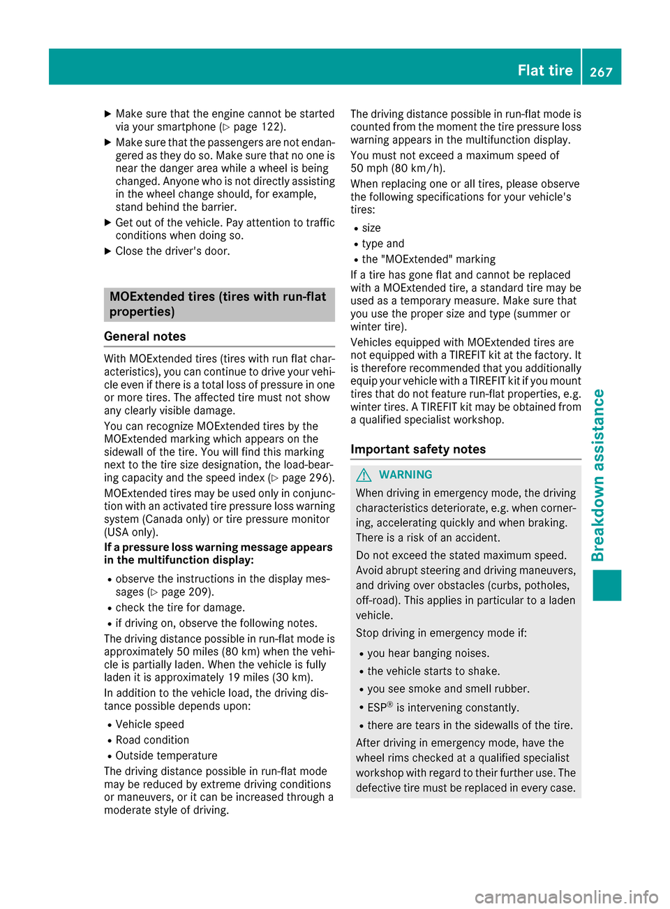 MERCEDES-BENZ CLA-Class 2017 C117 Owners Manual XMake sure that the engine cannot be started
via your smartphone (Ypage 122).
XMake sure that the passengers are not endan-
gered as they do so. Make sure that no one is
near the danger area while a w