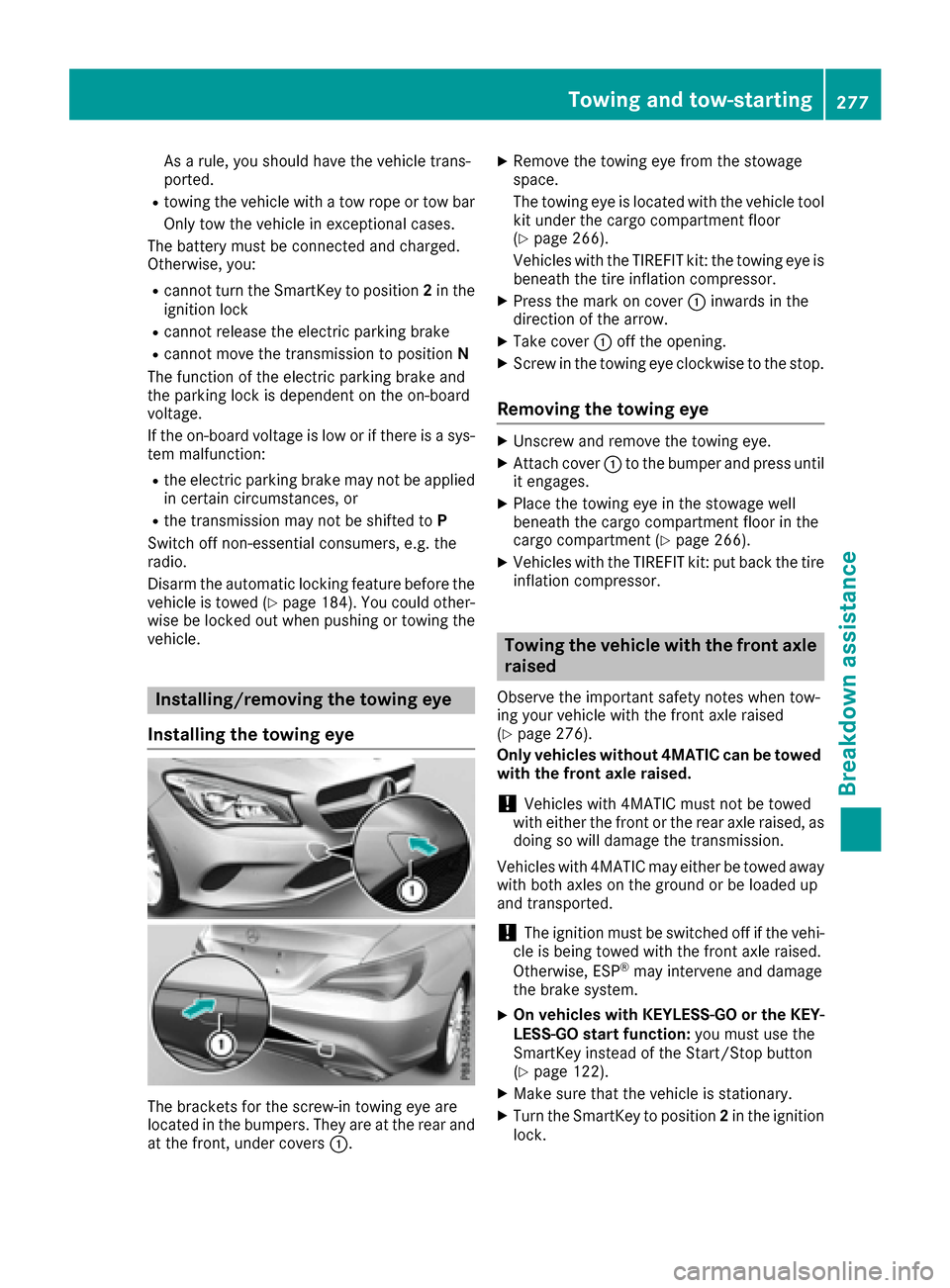 MERCEDES-BENZ CLA-Class 2017 C117 Repair Manual As a rule, you should have the vehicle trans-
ported.
Rtowing the vehicle with a tow rope or tow bar
Only tow the vehicle in exceptional cases.
The battery must be connected and charged.
Otherwise, yo MERCEDES-BENZ CLA-Class 2017 C117 Repair Manual As a rule, you should have the vehicle trans-
ported.
Rtowing the vehicle with a tow rope or tow bar
Only tow the vehicle in exceptional cases.
The battery must be connected and charged.
Otherwise, yo