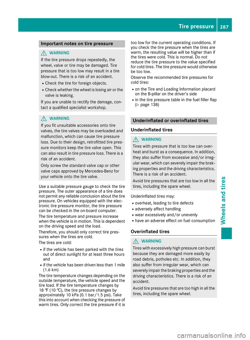 MERCEDES-BENZ CLA-Class 2017 C117 Owners Manual Important notes on tire pressure
GWARNING
If th etire pressur edrops repeatedly, th e
wheel, valv eor tire may be damaged. Tir e
pressur ethat is to olow may result in atire
blow-out .Ther eis aris ko MERCEDES-BENZ CLA-Class 2017 C117 Owners Manual Important notes on tire pressure
GWARNING
If th etire pressur edrops repeatedly, th e
wheel, valv eor tire may be damaged. Tir e
pressur ethat is to olow may result in atire
blow-out .Ther eis aris ko