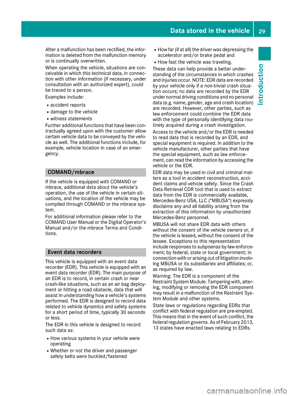 MERCEDES-BENZ CLA-Class 2017 C117 Owners Guide After a malfunction has been rectified, the infor-
mation is deleted from the malfunction memory
or is continually overwritten.
When operating the vehicle, situations are con-
ceivable in which this t