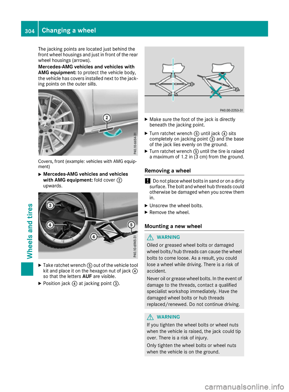 MERCEDES-BENZ CLA-Class 2017 C117 Owners Manual The jacking points are located just behind the
front wheel housings and just in front of the rear
wheel housings (arrows).
Mercedes-AMG vehicles and vehicles with
AMG equipment:to protect the vehicle 