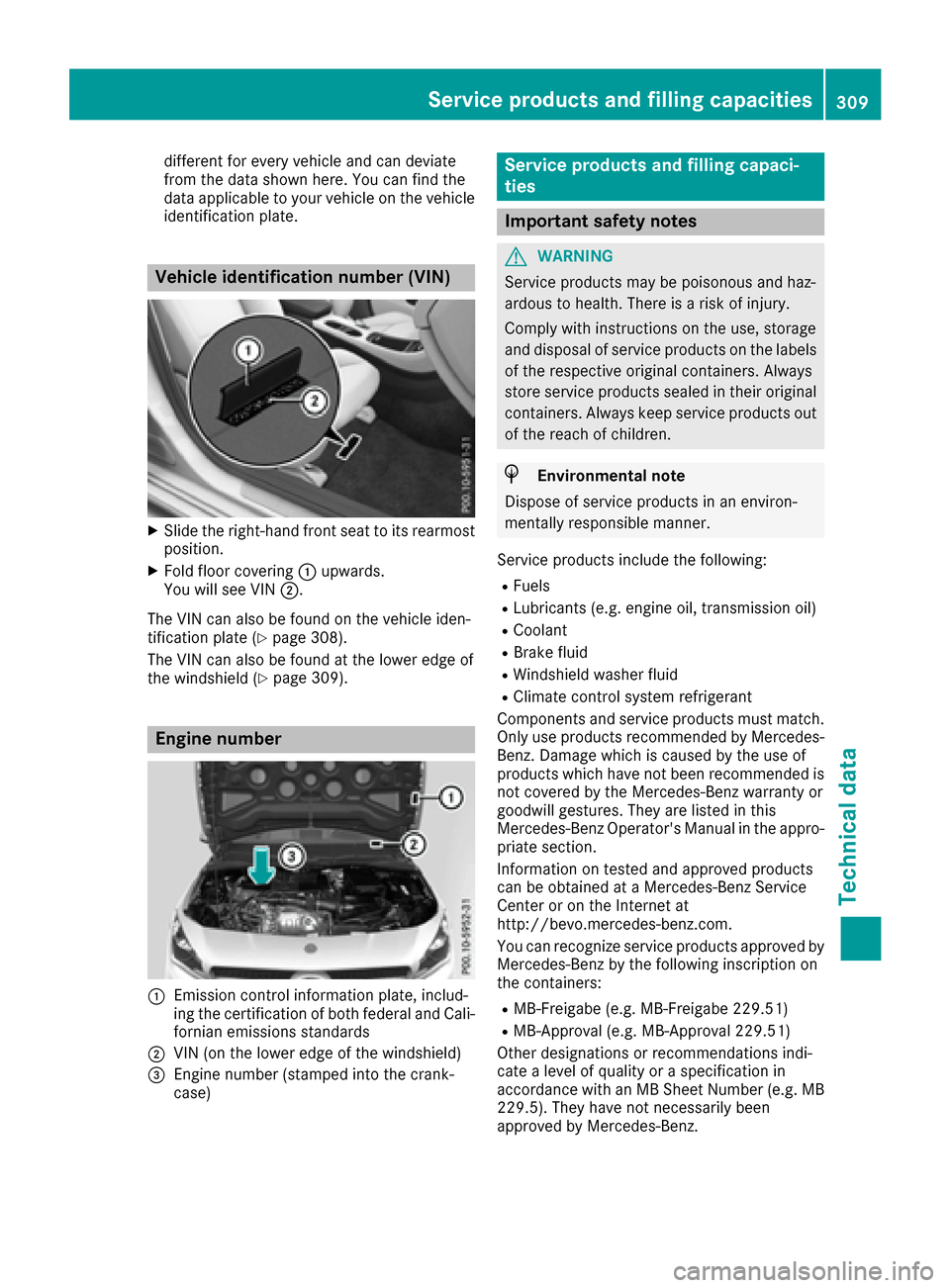 MERCEDES-BENZ CLA-Class 2017 C117 Owners Manual different for every vehicle and can deviate
from the data shown here. You can find the
data applicable to your vehicle on the vehicle
identification plate.
Vehicle identification number (VIN)
XSlide t