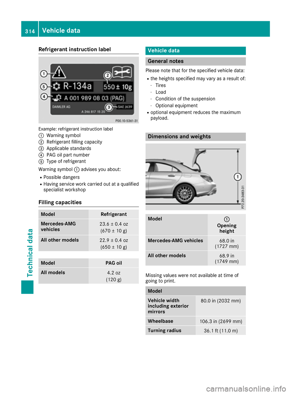 MERCEDES-BENZ CLA-Class 2017 C117 Owners Manual Refrigerant instruction label
Example: refrigerant instruction label
:
Warning symbol
;Refrigerant filling capacity
=Applicable standards
?PAG oil part number
AType of refrigerant
Warning symbol :advi MERCEDES-BENZ CLA-Class 2017 C117 Owners Manual Refrigerant instruction label
Example: refrigerant instruction label
:
Warning symbol
;Refrigerant filling capacity
=Applicable standards
?PAG oil part number
AType of refrigerant
Warning symbol :advi