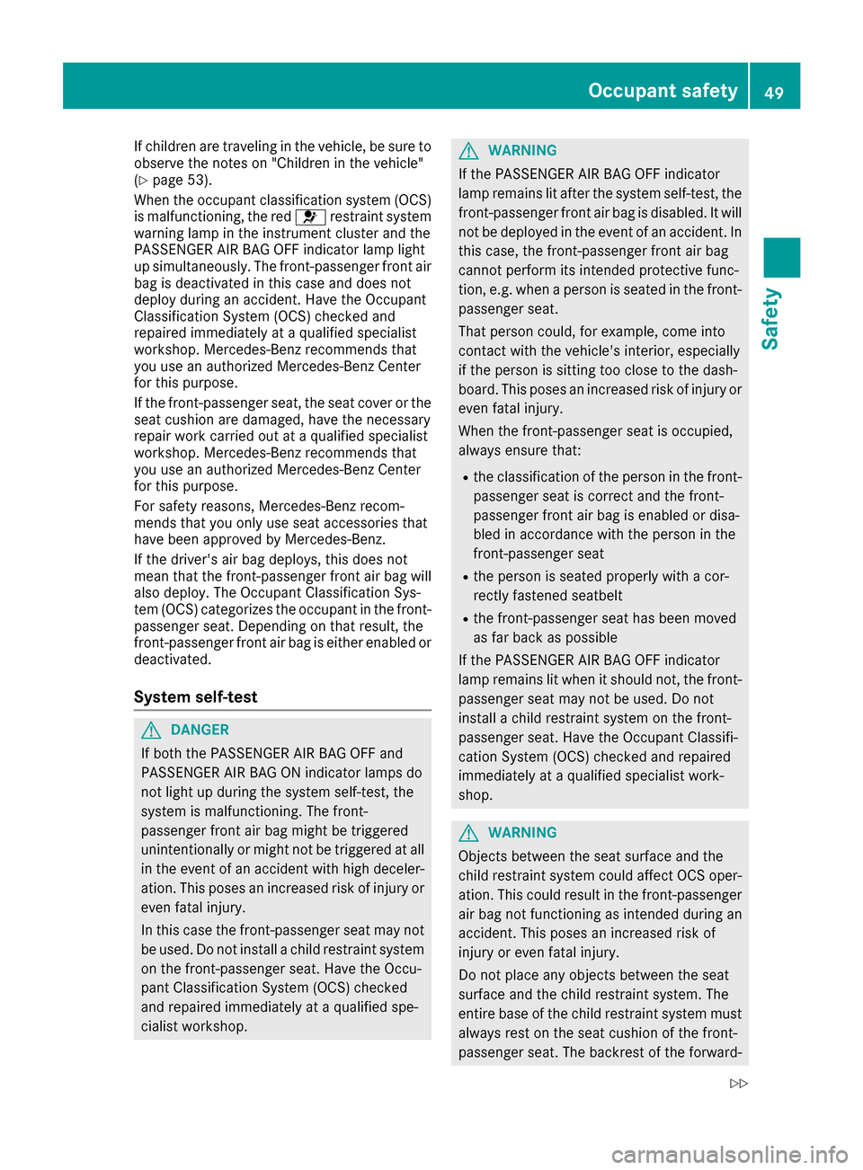 MERCEDES-BENZ CLA-Class 2017 C117 User Guide If children are traveling in the vehicle, be sure to
observe the notes on "Children in the vehicle"
(
Ypage 53).
When the occupant classification system (OCS)
is malfunctioning, the red 6restraint sys MERCEDES-BENZ CLA-Class 2017 C117 User Guide If children are traveling in the vehicle, be sure to
observe the notes on "Children in the vehicle"
(
Ypage 53).
When the occupant classification system (OCS)
is malfunctioning, the red 6restraint sys