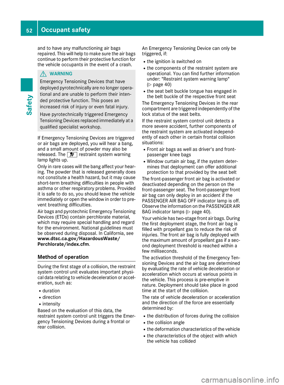 MERCEDES-BENZ CLA-Class 2017 C117 User Guide and to have any malfunctioning air bags
repaired. This will help to make sure the air bags
continue to perform their protective function for
the vehicle occupants in the event of a crash.
GWARNING
Eme MERCEDES-BENZ CLA-Class 2017 C117 User Guide and to have any malfunctioning air bags
repaired. This will help to make sure the air bags
continue to perform their protective function for
the vehicle occupants in the event of a crash.
GWARNING
Eme