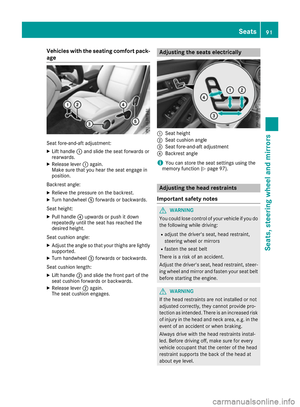 MERCEDES-BENZ CLA-Class 2017 C117 Owners Manual Vehicles with the seating comfort pack-
age
Seat fore-and-aft adjustment:
XLift handle:and slide the seat forwards or
rearwards.
XRelease lever :again.
Make sure that you hear the seat engage in
posit